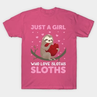 who love sloths just a girl T-Shirt